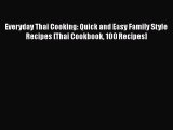 Everyday Thai Cooking: Quick and Easy Family Style Recipes [Thai Cookbook 100 Recipes]  Read