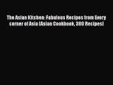 The Asian Kitchen: Fabulous Recipes from Every corner of Asia [Asian Cookbook 380 Recipes]