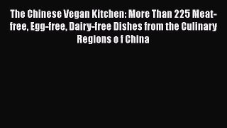The Chinese Vegan Kitchen: More Than 225 Meat-free Egg-free Dairy-free Dishes from the Culinary