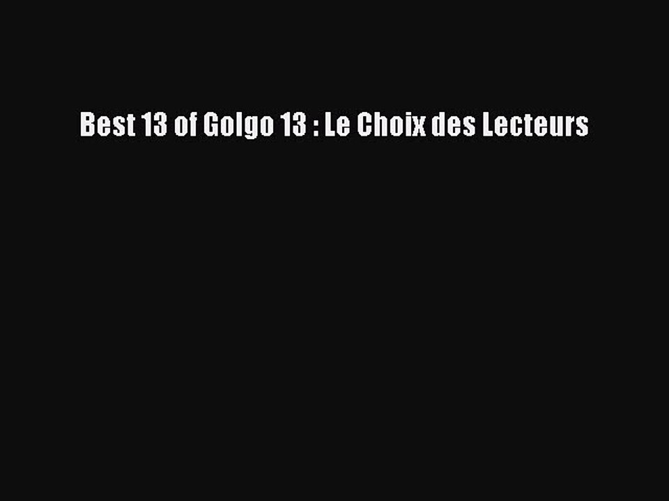 [PDF Télécharger] Best 13 of Golgo 13 : Le Choix des Lecteurs [PDF] en ligne
