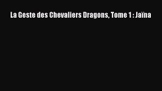 [PDF Télécharger] La Geste des Chevaliers Dragons Tome 1 : Jaïna [Télécharger] en ligne