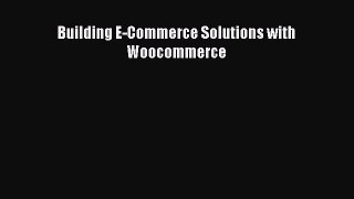 [PDF Download] Building E-Commerce Solutions with Woocommerce [Download] Online