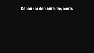 [PDF Télécharger] Conan : La demeure des morts [PDF] en ligne
