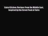 Cairo Kitchen: Recipes From the Middle East Inspired by the Street Food of Cairo Read Online