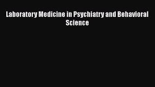 [PDF Download] Laboratory Medicine in Psychiatry and Behavioral Science [PDF] Online