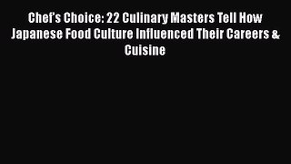 Chef's Choice: 22 Culinary Masters Tell How Japanese Food Culture Influenced Their Careers