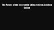 [PDF Download] The Power of the Internet in China: Citizen Activism Online [Download] Online