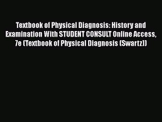 [PDF Download] Textbook of Physical Diagnosis: History and Examination With STUDENT CONSULT