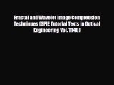[PDF Download] Fractal and Wavelet Image Compression Techniques (SPIE Tutorial Texts in Optical