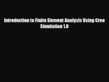 [PDF Download] Introduction to Finite Element Analysis Using Creo Simulation 1.0 [PDF] Online