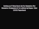 [PDF Download] Getting an IT Help Desk Job For Dummies (For Dummies (Computers)) 1st edition