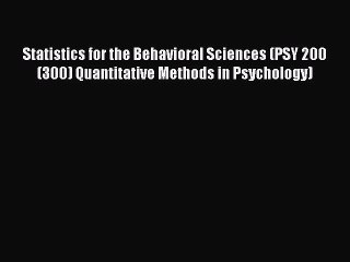 [PDF Download] Statistics for the Behavioral Sciences (PSY 200 (300) Quantitative Methods in