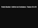 [PDF Télécharger] Fruits Basket : Coffret en 6 volumes : Tomes 13 à 18 [lire] en ligne