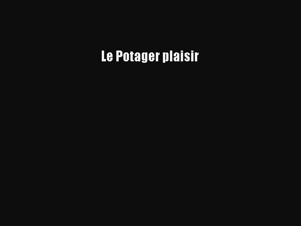 [PDF Télécharger] Le Potager plaisir [PDF] en ligne