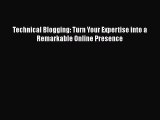 [PDF Download] Technical Blogging: Turn Your Expertise into a Remarkable Online Presence [PDF]