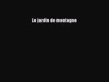 [PDF Télécharger] Le jardin de montagne [PDF] en ligne