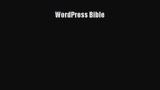 [PDF Download] WordPress Bible [Read] Online