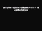 [PDF Download] Enterprise Drupal: Emerging Best Practices for Large Scale Drupal [Download]