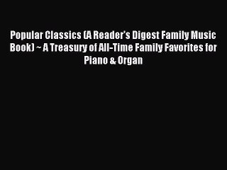 (PDF Download) Popular Classics (A Reader's Digest Family Music Book) ~ A Treasury of All-Time