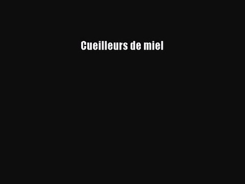 [PDF Télécharger] Cueilleurs de miel [PDF] en ligne
