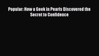 (PDF Download) Popular: How a Geek in Pearls Discovered the Secret to Confidence Read Online