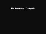 [PDF Télécharger] The New-Yorker : L'intégrale [lire] en ligne