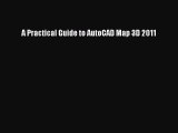 [PDF Download] A Practical Guide to AutoCAD Map 3D 2011 [PDF] Full Ebook