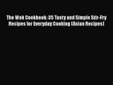 The Wok Cookbook: 35 Tasty and Simple Stir-Fry Recipes for Everyday Cooking (Asian Recipes)