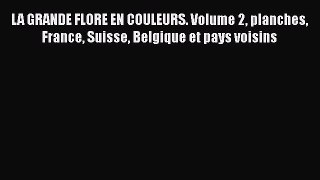[PDF Télécharger] LA GRANDE FLORE EN COULEURS. Volume 2 planches France Suisse Belgique et