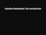 [PDF Download] Cognitive Development: The Learning Brain [PDF] Online