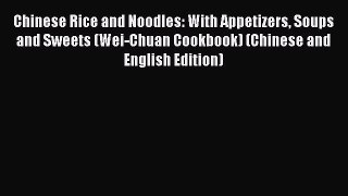 Chinese Rice and Noodles: With Appetizers Soups and Sweets (Wei-Chuan Cookbook) (Chinese and