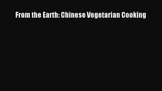 From the Earth: Chinese Vegetarian Cooking  Free Books