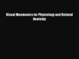 [PDF Download] Visual Mnemonics for Physiology and Related Anatomy [PDF] Online