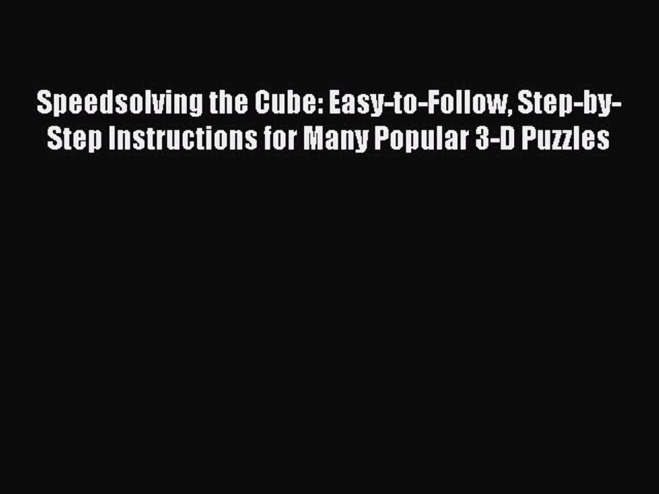 (PDF Download) Speedsolving the Cube: Easy-to-Follow Step-by-Step Instructions for Many Popular