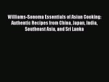 Williams-Sonoma Essentials of Asian Cooking: Authentic Recipes from China Japan India Southeast