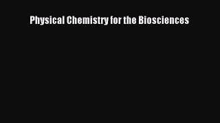 [PDF Download] Physical Chemistry for the Biosciences [Read] Full Ebook