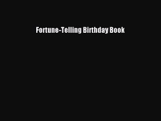 (PDF Download) Fortune-Telling Birthday Book PDF