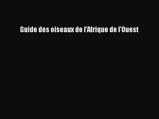[PDF Télécharger] Guide des oiseaux de l'Afrique de l'Ouest [Télécharger] en ligne