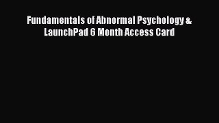 [PDF Download] Fundamentals of Abnormal Psychology & LaunchPad 6 Month Access Card [Download]