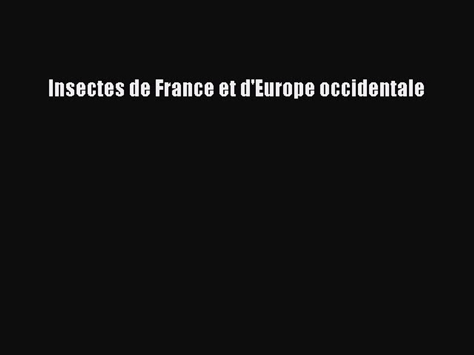 [PDF Télécharger] Insectes de France et d'Europe occidentale [lire] en ligne