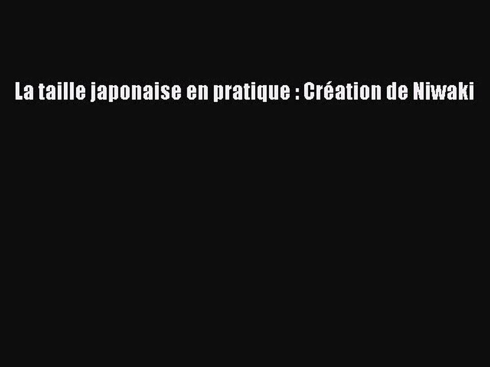 [PDF Télécharger] La taille japonaise en pratique : Création de Niwaki [PDF] Complet Ebook