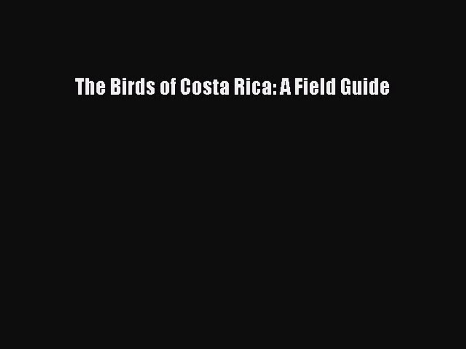 [PDF Télécharger] The Birds of Costa Rica: A Field Guide [PDF] Complet Ebook