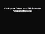 PDF Download John Maynard Keynes: 1883-1946: Economist Philosopher Statesman Download Online