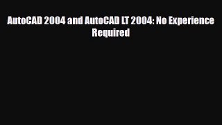 [PDF Download] AutoCAD 2004 and AutoCAD LT 2004: No Experience Required [Download] Online
