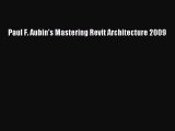 [PDF Download] Paul F. Aubin's Mastering Revit Architecture 2009 [PDF] Full Ebook