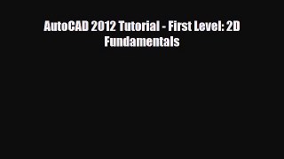 [PDF Download] AutoCAD 2012 Tutorial - First Level: 2D Fundamentals [Read] Full Ebook