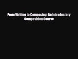[PDF Download] From Writing to Composing: An Introductory Composition Course [Download] Full