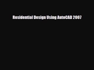 [PDF Download] Residential Design Using AutoCAD 2007 [PDF] Online