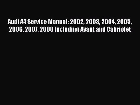 (PDF Download) Audi A4 Service Manual: 2002 2003 2004 2005 2006 2007 2008 Including Avant and