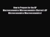 How to Prepare for the AP Macroeconomics/Microeconomics (Barron's AP Microeconomics/Macroeconomics)